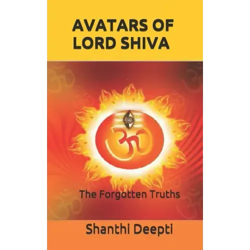 Avatars of Lord Shiva: The Forgotten Truths
