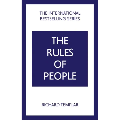 The Rules of People: A Personal Code for Getting the Best from Everyone