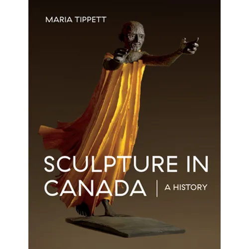Sculpture in Canada: A History