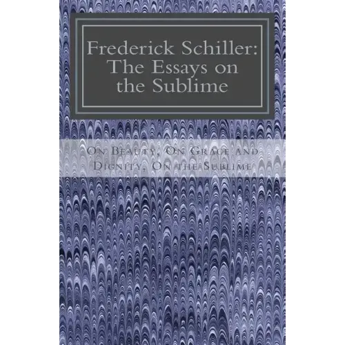 Frederick Schiller: The Essays on the Sublime