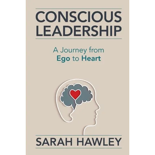 Conscious Leadership: A Journey from Ego to Heart