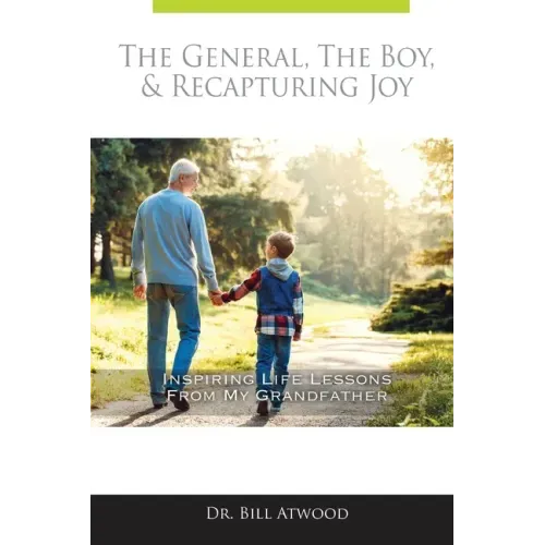 The General, The Boy, & Recapturing Joy: Inspiring Life Lessons from My Grandfather