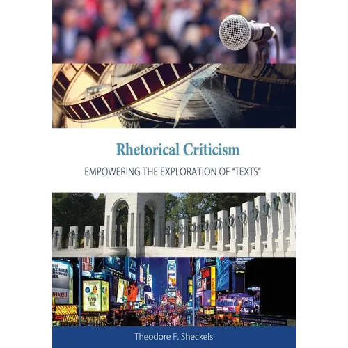 Rhetorical Criticism: Empowering the Exploration of "Texts"