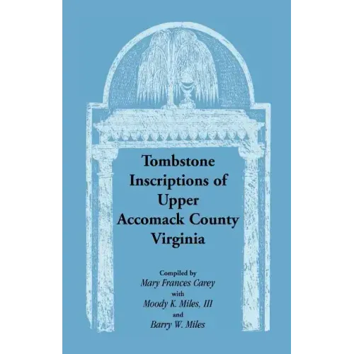 Tombstone Inscriptions of Upper Accomack County, Virginia