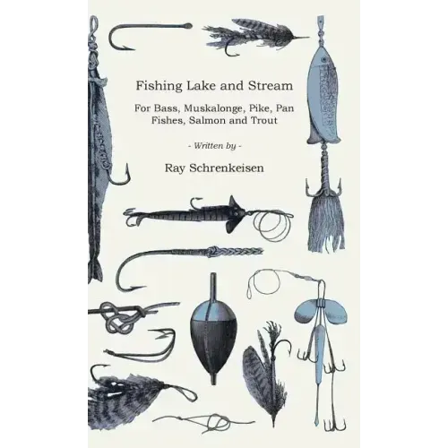 Fishing Lake and Stream - For Bass, Muskalonge, Pike, Pan Fishes, Salmon and Trout