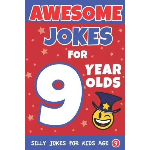 Awesome Jokes For 9 Year Olds: Silly Jokes for Kids Aged 9