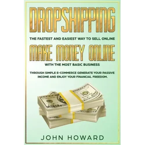 Dropshipping The fastest and easiest way to sell online: Make money online with the most basic business