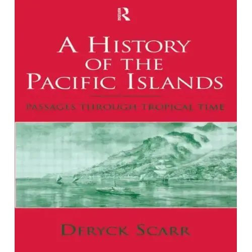 A History of the Pacific Islands: Passages Through Tropical Time