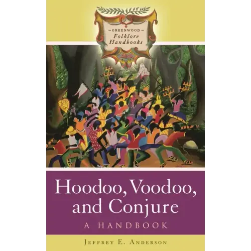 Hoodoo, Voodoo, and Conjure: A Handbook