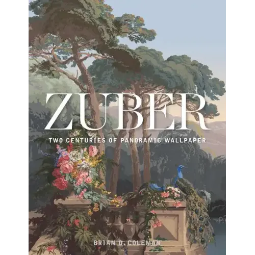 Zuber: Two Centuries of Panoramic Wallpaper