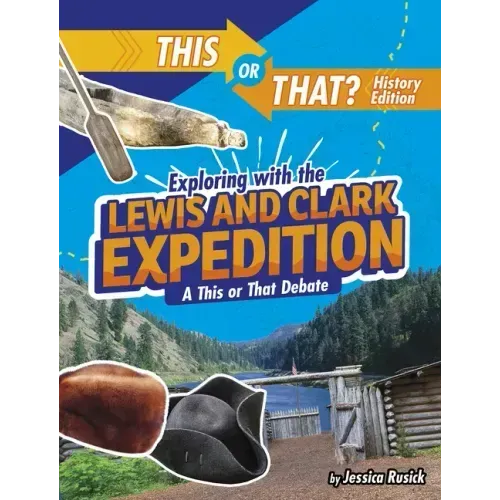 Exploring with the Lewis and Clark Expedition: A This or That Debate