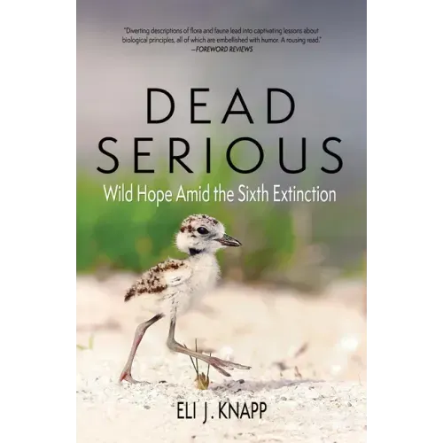 Dead Serious: Wild Hope Amid the Sixth Extinction