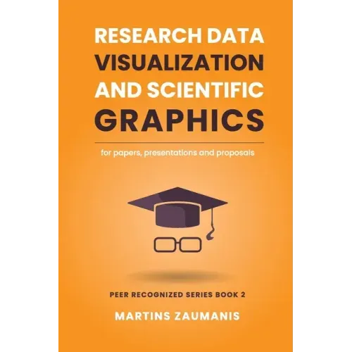 Research Data Visualization and Scientific Graphics: for Papers, Presentations and Proposals
