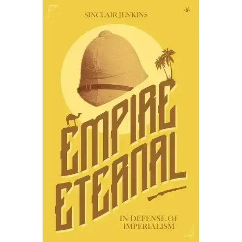 Empire Eternal: In Defense of Imperialism