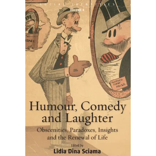 Humour, Comedy and Laughter: Obscenities, Paradoxes, Insights and the Renewal of Life