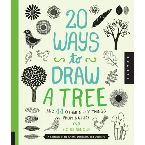 20 Ways to Draw a Tree and 44 Other Nifty Things from Nature: A Sketchbook for Artists, Designers, and Doodlers