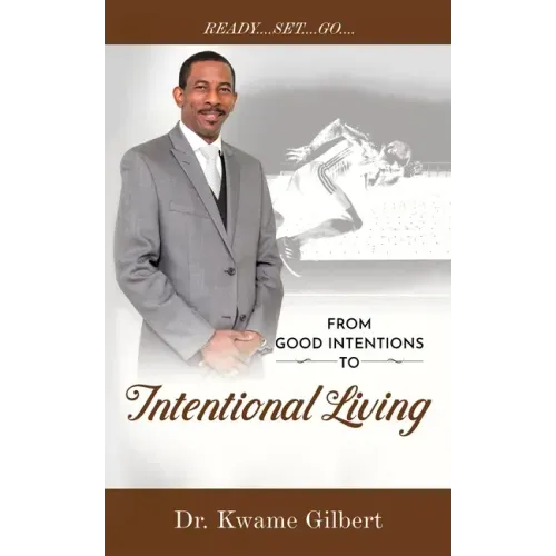 FROM GOOD INTENTIONS TO Intentional Living