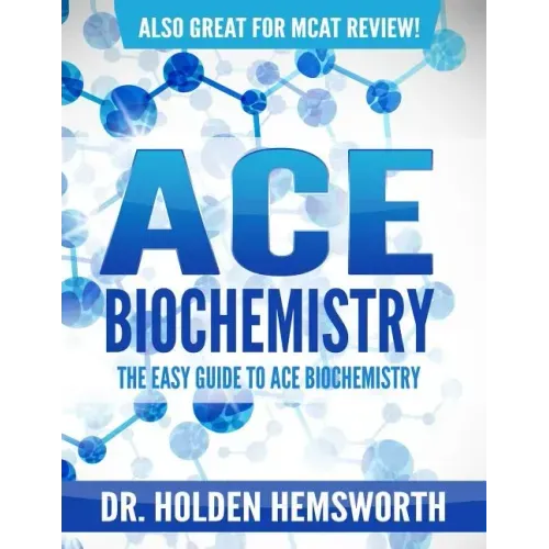 Ace Biochemistry!: The EASY Guide to Ace Biochemistry