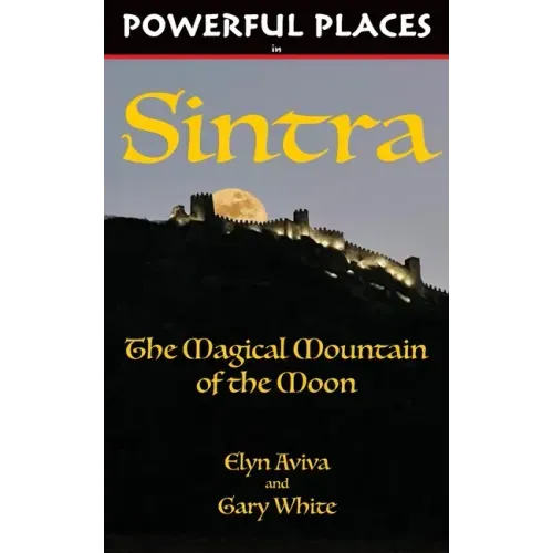 Powerful Places in Sintra: The Magical Mountain of the Moon