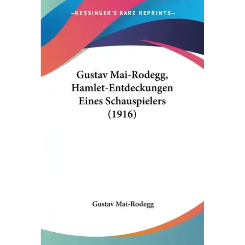 Gustav Mai-Rodegg, Hamlet-Entdeckungen Eines Schauspielers (1916)