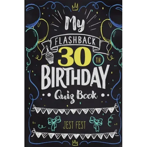 My Flashback 30th Birthday Quiz Book: Turning 30 Humor for People Born in the '90s