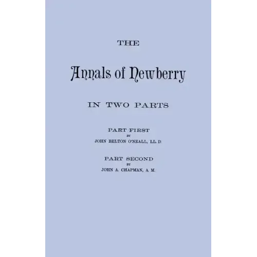 Annals of Newberry [South Carolina]. in Two Parts [Bound in One Volume]