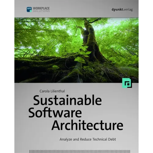 Sustainable Software Architecture: Analyze and Reduce Technical Debt