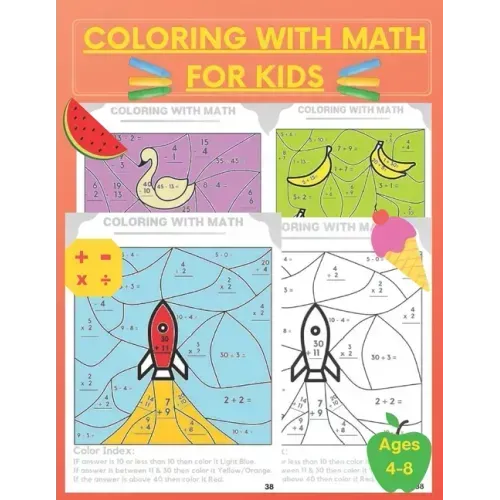 Coloring With Math for Kids: Practice Addition Multiplication Division Subtraction, Color by number, Activity Workbook ages 4 - 8, grades 1 -3