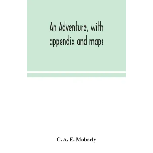 An adventure, with appendix and maps