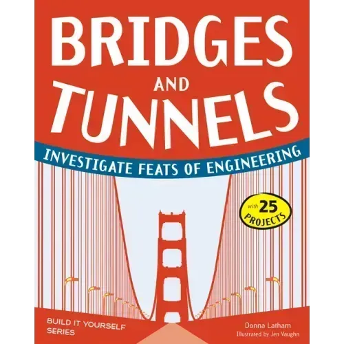 Bridges and Tunnels: Investigate Feats of Engineering