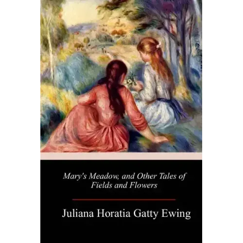 Mary's Meadow, and Other Tales of Fields and Flowers