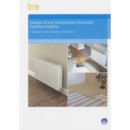 Design of Low-Temperature Domestic Heating Systems: A Guide for System Designers and Installers