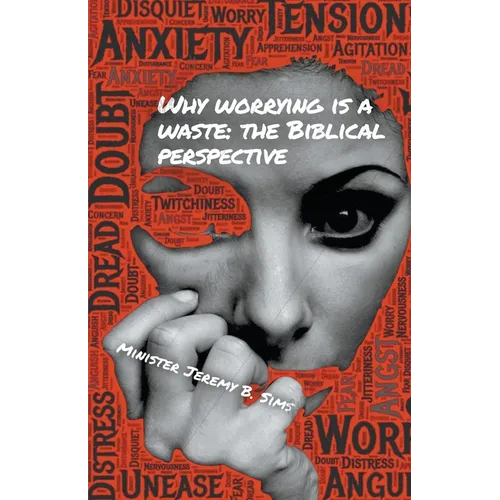 Why Worrying is A Waste: A Biblical Perspective