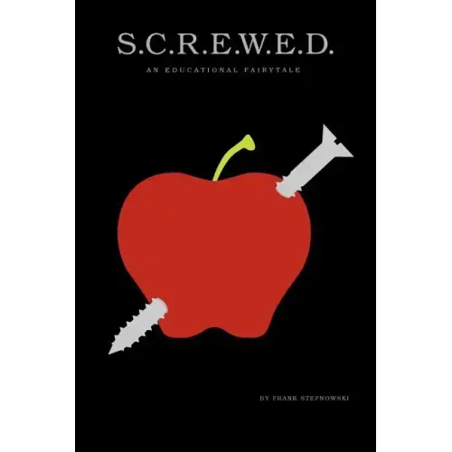 S.C.R.E.W.E.D.: An Educational Fairytale