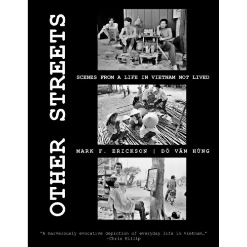 Other Streets: Scenes from a Life in Vietnam not Lived