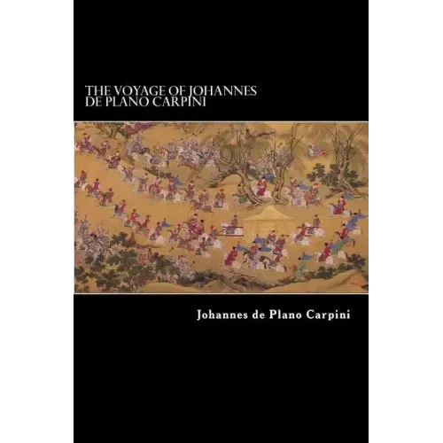 The Voyage of Johannes de Plano Carpini