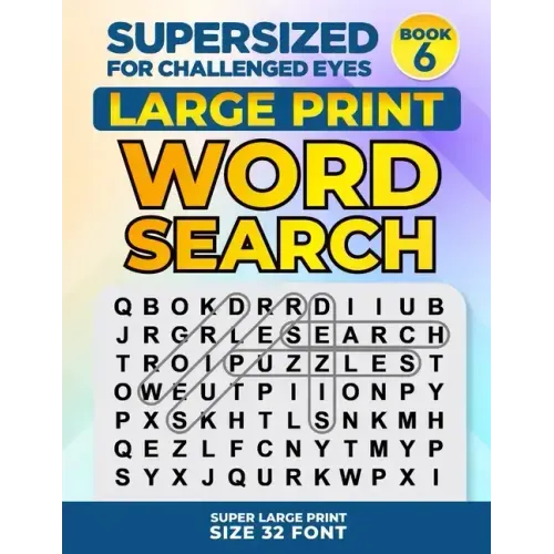SUPERSIZED FOR CHALLENGED EYES, Book 6: Super Large Print Word Search Puzzles