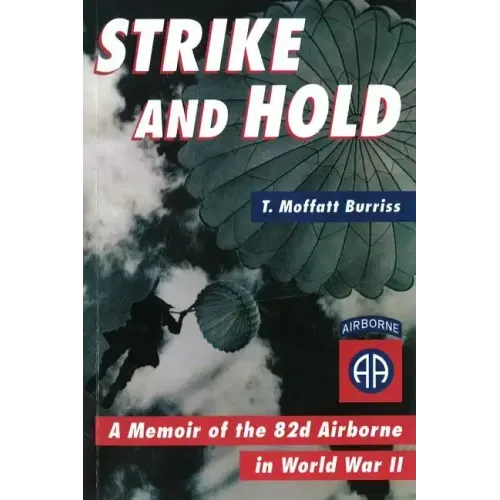 Strike and Hold: A Memoir of the 82nd Airborne in World War II