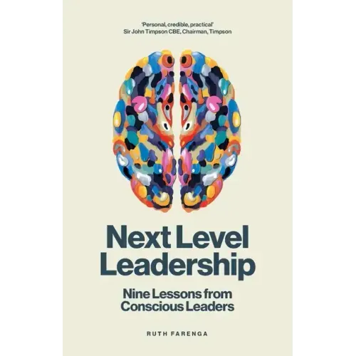 Next Level Leadership: Nine lessons from conscious leaders