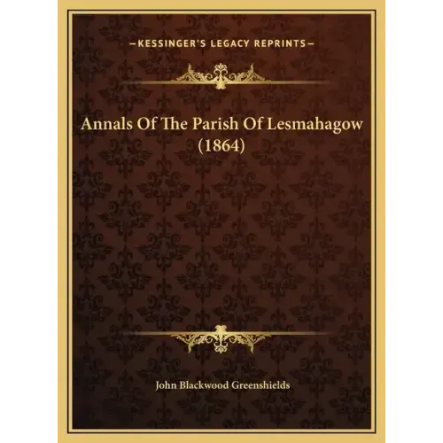Annals Of The Parish Of Lesmahagow (1864)