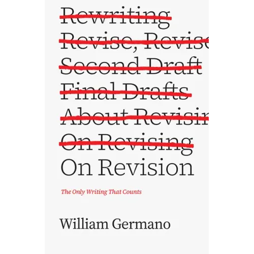 On Revision: The Only Writing That Counts