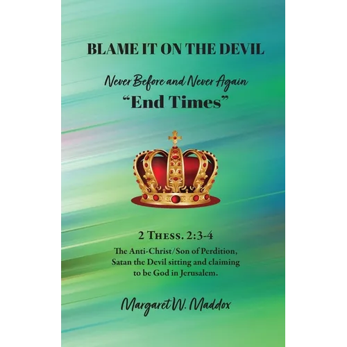 Blame It on the Devil, Never Before and Never Again "End Times"