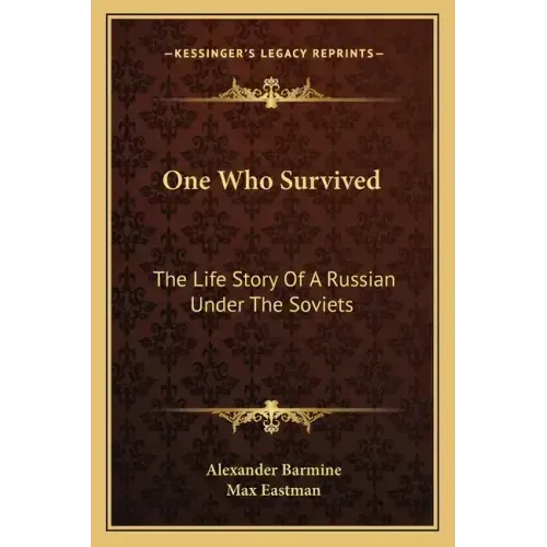 One Who Survived: The Life Story Of A Russian Under The Soviets