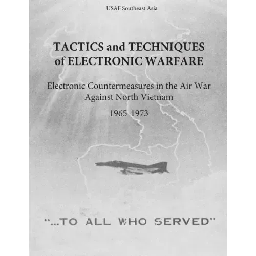 Tactics and Techniques of Electronic Warfare: Electronic Countermeasures in the Air War Against North Vietnam, 1965-1973
