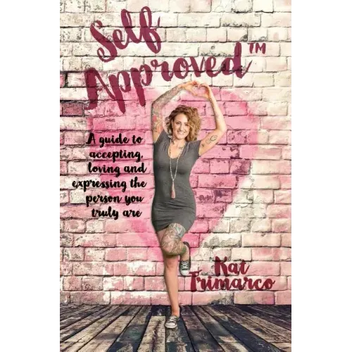 Self Approved: A Guide to Accepting, Loving and Expressing the Person you Truly are
