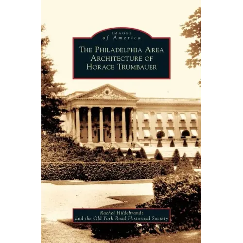 Philadelphia Area Architecture of Horace Trumbauer