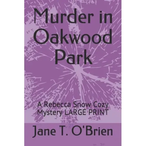 Murder in Oakwood Park: A Rebecca Snow Cozy Mystery LARGE PRINT