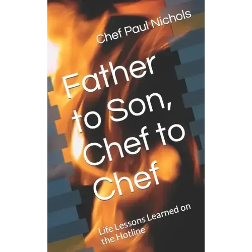 Father to Son, Chef to Chef: Life Lessons Learned on the Hotline