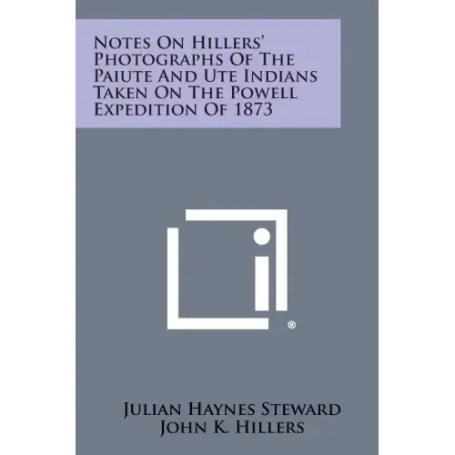 Notes on Hillers' Photographs of the Paiute and Ute Indians Taken on the Powell Expedition of 1873
