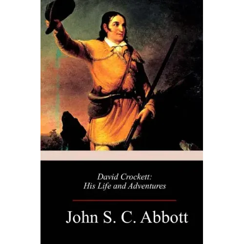 David Crockett: His Life and Adventures